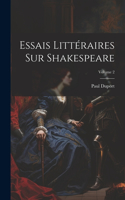 Essais Littéraires Sur Shakespeare; Volume 2