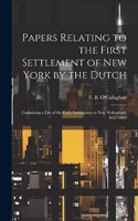 Papers Relating to the First Settlement of New York by the Dutch [electronic Resource]