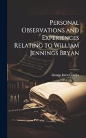 Personal Observations and Experiences Relating to William Jennings Bryan