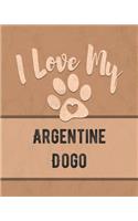 I Love My Argentine Dogo