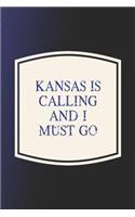 Kansas Is Calling And I Must Go: Funny Sayings on the cover Journal 104 Lined Pages for Writing and Drawing, Everyday Humorous, 365 days to more Humor & Happiness Year Long Journal 