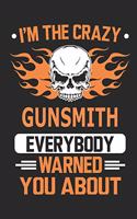 I`m the crazy gunsmith everybody warned you about