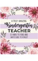 A Truly Amazing Kindergarten Teacher Is Hard To Find And Impossible To Forget