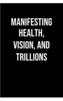 Manifesting Health Vision And Trillions