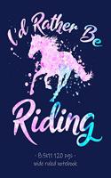 I'd Rather Be Riding: School Notebook for Horse Lover Girls Equestrian Rider Mom - 8.5x11