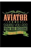 Aviator. Saving your ass from bad decisions. Since 1854: Notebook - Journal - Diary - 110 Lined pages - 6 x 9 in - 15.24 x 22.86 cm - Doodle Book - Funny Great Gift