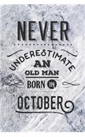 Never Underestimate an Old Man Born in October: Blank Lined Notebook Journal - A Perfect Birthday Gift for Older Men Born in October