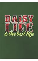 Daisy Life Is The Best Life: First Name Funny Sayings Personalized Customized Names Women Girl Mother's day Gift Notebook Journal
