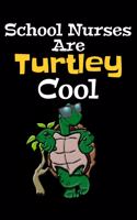 School Nurses Are Turtley Cool: Teachers And Student Lined 120 Page Composition Notebook For back To School