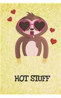 Hot Stuff: Funny Sloth Gag Journal Notebooks That Are Great For Birthday, Anniversary, Christmas, Graduation Gifts for Girls, Women, Men and Boys