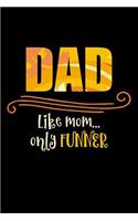Dad - Like Mom... Only Funner: (Lined Notebook 6x9)