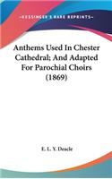 Anthems Used In Chester Cathedral; And Adapted For Parochial Choirs (1869)