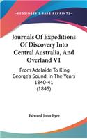 Journals Of Expeditions Of Discovery Into Central Australia, And Overland V1: From Adelaide To King George's Sound, In The Years 1840-41 (1845)