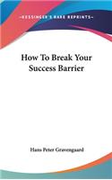 How to Break Your Success Barrier