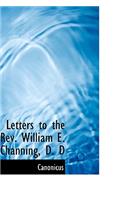Letters to the REV. William E. Channing, D. D
