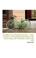 The Folklore of the Pennsylvania Germans: A Paper Read Before the Pennsylvania-German Society at Th: A Paper Read Before the Pennsylvania-German Society at Th