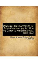 Memoires Du General Cte de Saint-Chamans, Ancien Aide de Camp Du Marechal Soult, 1802-1832