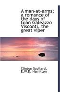 A Man-At-Arms; A Romance of the Days of Gian Galeazzo Visconti, the Great Viper