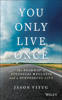 You Only Live Once: The Roadmap to Financial Wellness and a Purposeful Life(English)