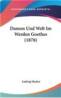 Damon Und Welt Im Werden Goethes (1878)