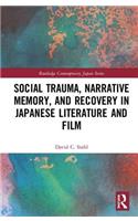 Social Trauma, Narrative Memory, and Recovery in Japanese Literature and Film