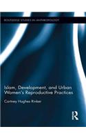 Islam, Development, and Urban Women's Reproductive Practices