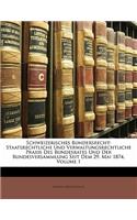 Schweizerisches Bundersrecht: Staatsrechtliche Und Verwaltungsrechtliche Praxis Des Bundesrates Und Der Bundesversammlung Seit Dem 29, Mai 1874, Volume 1