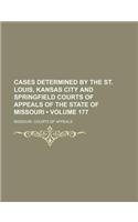 Cases Determined by the St. Louis, Kansas City and Springfield Courts of Appeals of the State of Missouri (Volume 177): (English)