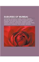 Suburbs of Mumbai: Ghatkopar, Santacruz, Mumbai, Wadala, Andheri, Mulund, Malad, Borivali, Dahisar, Anushakti Nagar, Chembur, Vile Parle(English)