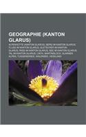 Geographie (Kanton Glarus): Alpenhutte (Kanton Glarus), Berg Im Kanton Glarus, Fluss Im Kanton Glarus, Gletscher Im Kanton Glarus(German)