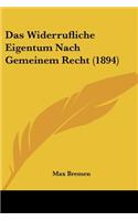 Widerrufliche Eigentum Nach Gemeinem Recht (1894)