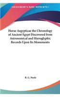 Horae Aegypticae the Chronology of Ancient Egypt Discovered from Astronomical and Hieroglyphic Records Upon Its Monuments