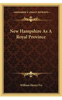 New Hampshire As A Royal Province