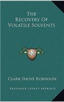 The Recovery of Volatile Solvents