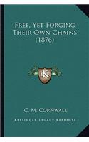 Free, Yet Forging Their Own Chains (1876)