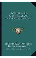 Lectures On Mathematics: The Boston Colloquium (1905)(English)