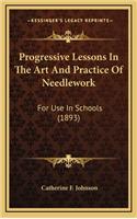 Progressive Lessons In The Art And Practice Of Needlework