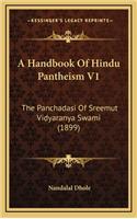 Handbook Of Hindu Pantheism V1: The Panchadasi Of Sreemut Vidyaranya Swami (1899)