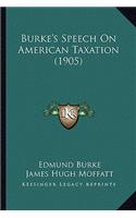 Burke's Speech On American Taxation (1905)