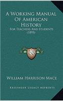 Working Manual Of American History: For Teachers And Students (1895)