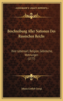 Beschreibung Aller Nationen Des Russischen Reichs: Ihrer Lebensart, Religion, Gebrduche, Wohnungen (1777)(German)