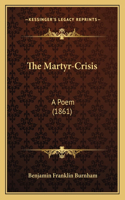 The Martyr-Crisis
