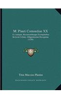 M. Plauti Comoediae XX: Ex Antiquis, Recentioribusque Exemplaribus Invicem Collatis, Diligentissime Recognitae (1530)(Latin)