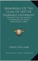 Memorials Of The Class Of 1837 Of Harvard University: Prepared For The Fiftieth Anniversary Of Their Graduation (1887)
