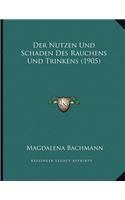 Der Nutzen Und Schaden Des Rauchens Und Trinkens (1905)