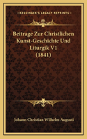 Beitrage Zur Christlichen Kunst-Geschichte Und Liturgik V1 (1841)