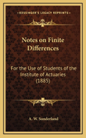 Notes on Finite Differences: For the Use of Students of the Institute of Actuaries (1885)