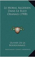 Le Moral Algerien Dans Le Bled Oranais (1908)