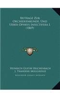 Beitrage Zur Orchideenkunde, Und Ueber Ophrys Insectifera L (1869)