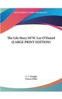 The Life Story Of W. Lee O'Daniel (LARGE PRINT EDITION)